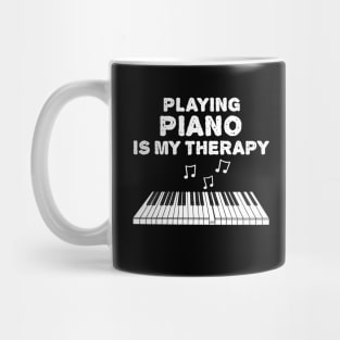 Playing Piano Is My Therapy, Pianist Musician Funny Mug